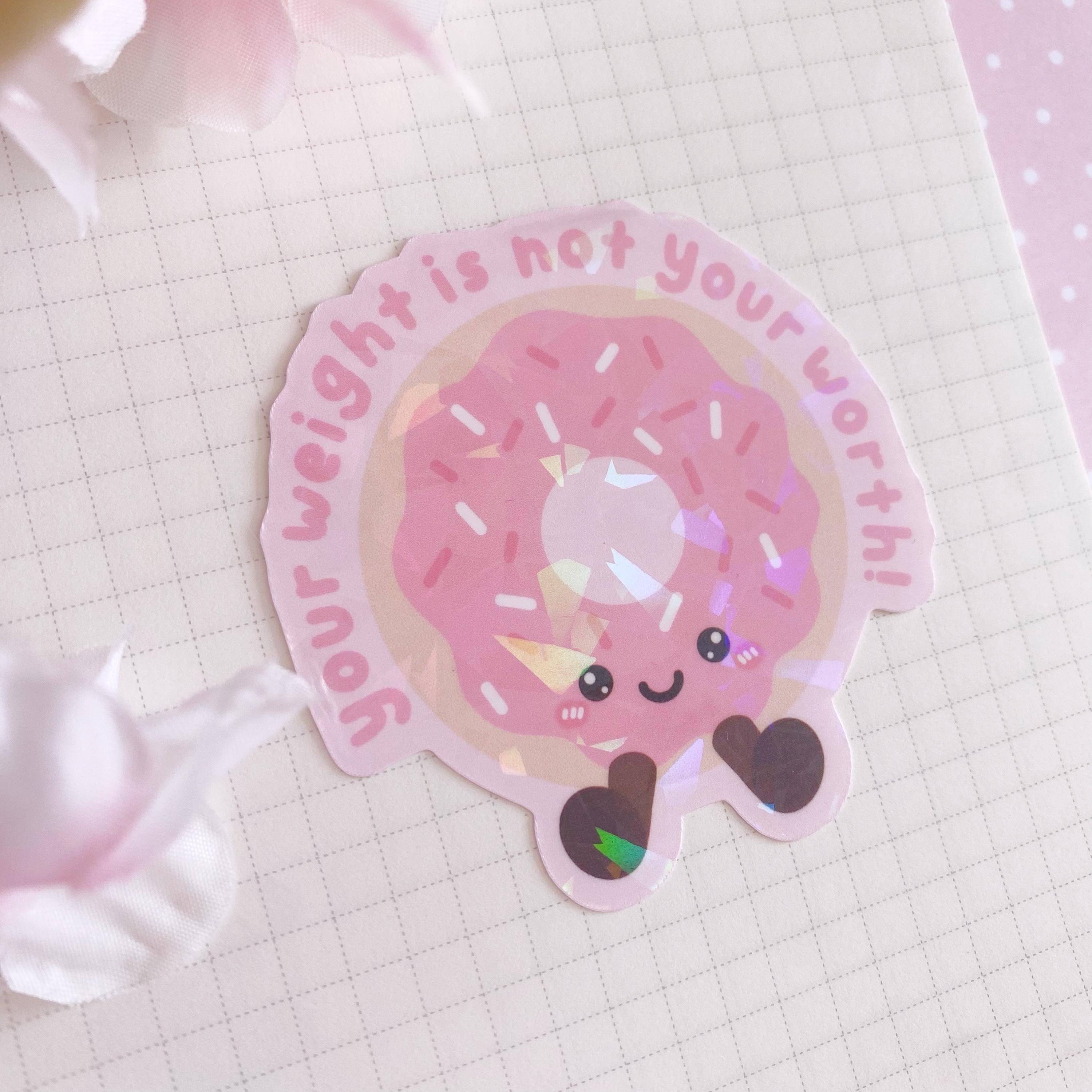 Doughnut your weight is not your worth vinyl holo die cut sticker
