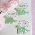 Dinosaur your thoughts are not facts die cut vinyl holo sticker