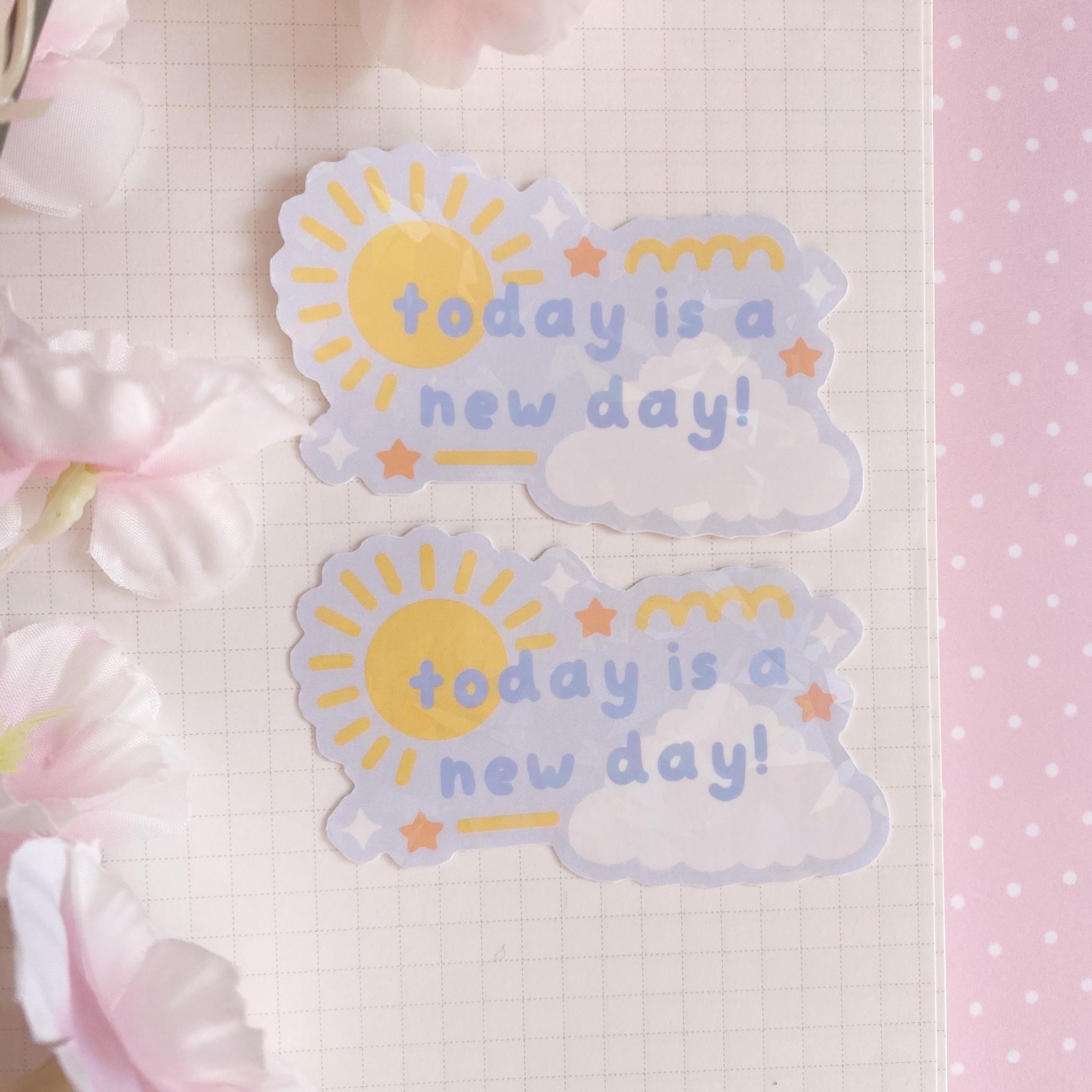 Today is a new day die cut vinyl  holographic sticker